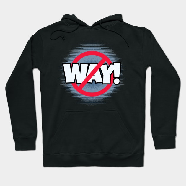 No Way! Hoodie by Kenny The Bartender's Tee Emporium